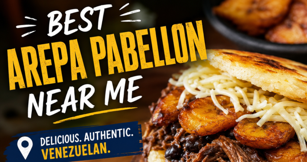 best arepa pabellon near me: A Complete Guide to Finding a Delicious Venezuelan Classic 2 Untitled design 2026 08 13T095414.505