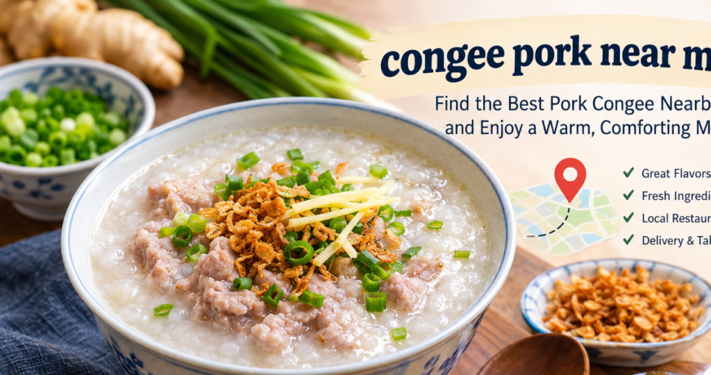 congee pork near me: A Complete Guide to Finding, Choosing, and Enjoying Pork Congee 2 Untitled design 2026 09 07T093702.632